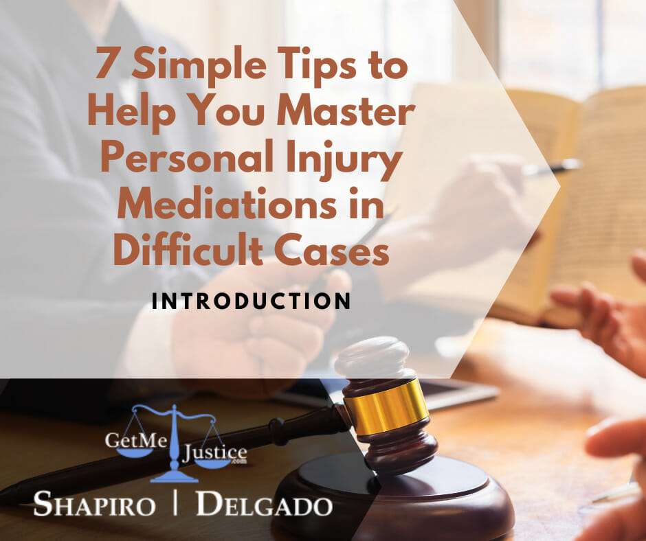 7 Simple Tips to Help You Master Personal Injury Mediations in Difficult Cases Intro