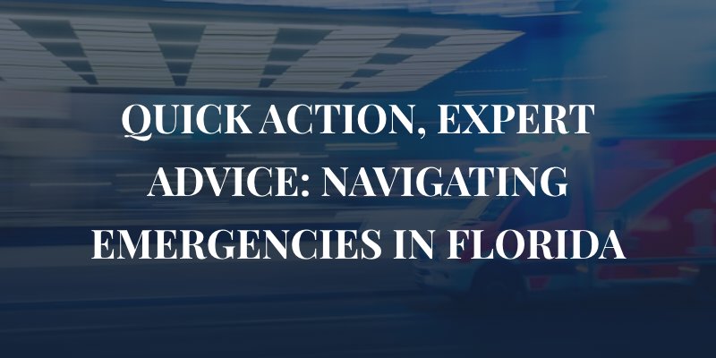ambulance in a hurry with caption: Quick Action, Expert Advice: Navigating Emergencies and Injury Claims in Florida