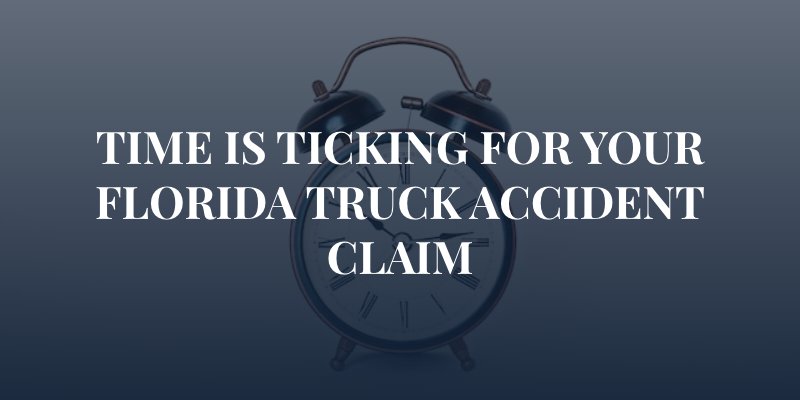 alarm clock with withe backgorund and the caption "time is ticking for your Florida truck accident claim"