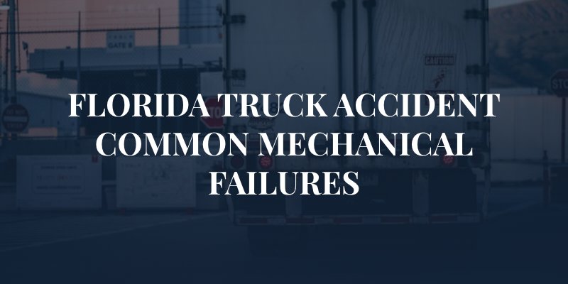 White Freight Truck Close-up with caption: Florida Truck Accident Common Mechanical failures