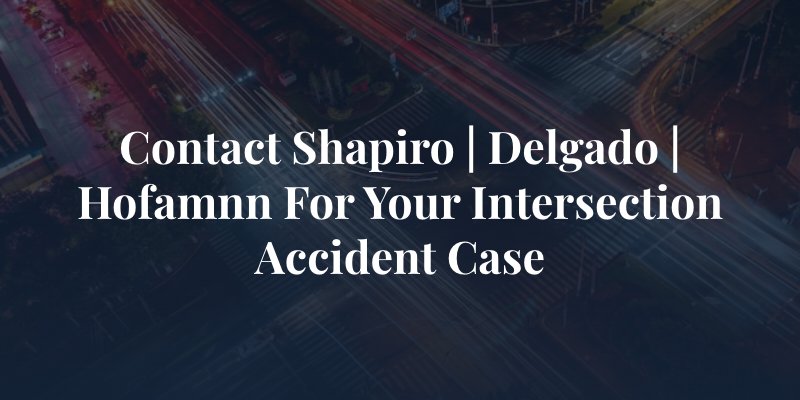 timelapse of busy intersection with the caption: "contact Shapiro | Delgado | Hofmann for your intersection accident case"