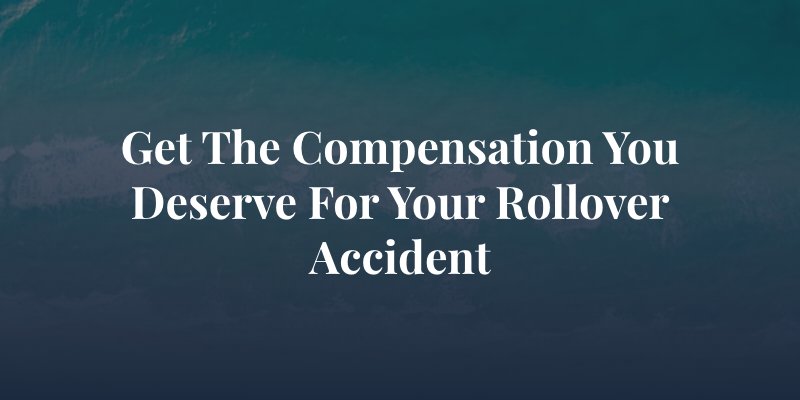 florida beach with caption: "Get the compensation you deserve for your rollover accident"