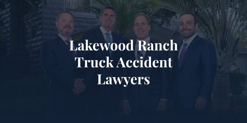 Lakewood Ranch Truck Accident Lawyers